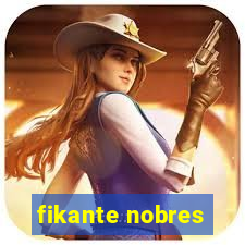 fikante nobres